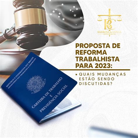 Proposta de reforma trabalhista para 2023 Quais mudanças estão sendo