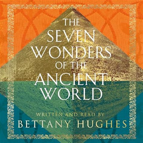 The Seven Wonders Of The Ancient World Audio Download Bettany Hughes