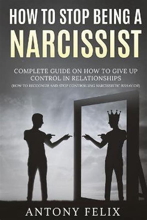 How To Stop Being A Narcissist Complete Guide On How To Give Up Control In