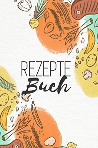 Rezeptebuch Ihr Persönliches Rezeptbuch Kochbuch Zum Selberschreiben