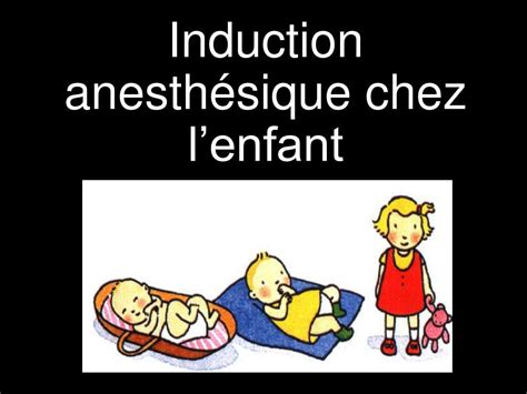 Ppt Induction Anesthésique Chez L’enfant Powerpoint Presentation Free Download Id 5511359