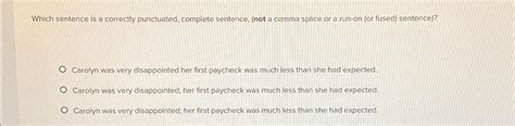 Solved Which Sentence Is A Correctly Punctuated Complete Chegg