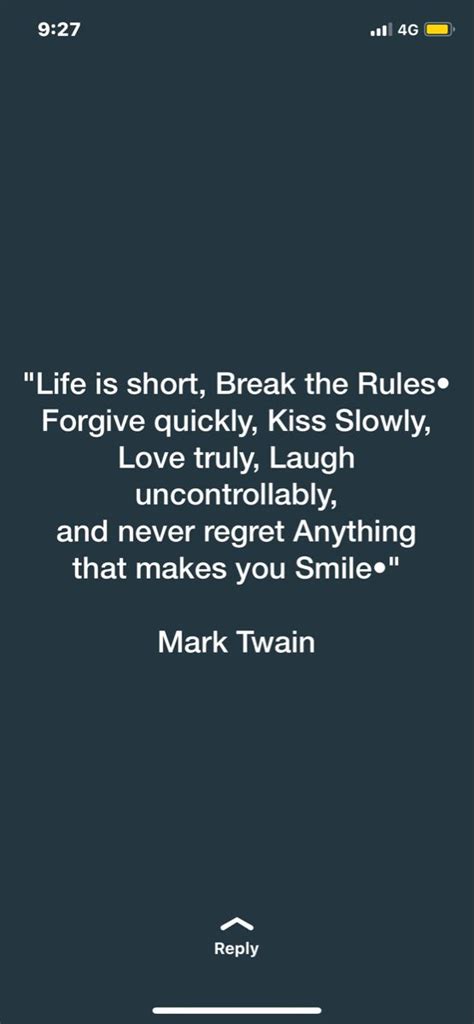 A Quote From Mark Twain About Life Is Short Break The Rules And Love Truly