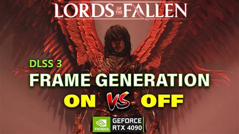 Lords Of The Fallen Dlss Frame Generation On Vs Off Rtx