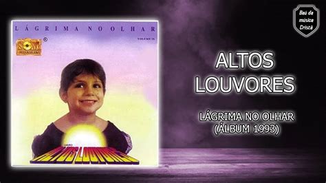 Altos Louvores Lágrima no olhar Álbum 1993 YouTube