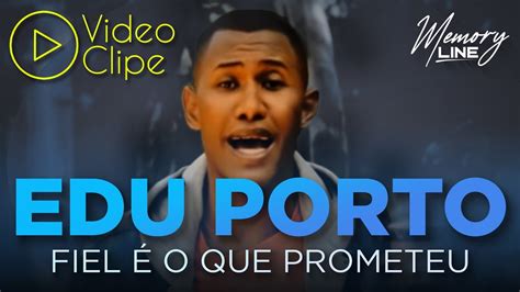 Edu Porto Fiel é o que Prometeu Clipe Oficial YouTube Music