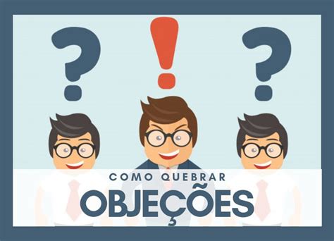 Quebra de Objeções Aprenda Como Vencer Objeções