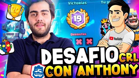 🔥 Segundo Intento DesafiÓ 20 Victorias De La Crl Con Anthony De Coach🔥 Clash Royale Youtube