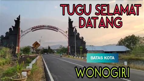 Tugu Selamat Datang Wonogiri Youtube