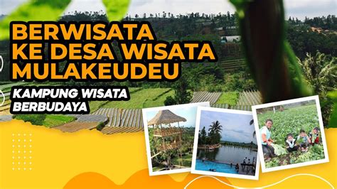 Desa Wisata Mulakeudeu Berbudaya Ngawuwuh Lembur Mulakeudeu Garut Youtube