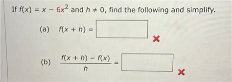 Solved If F X X 6x2 ﻿and H≠0 ﻿find The Following And