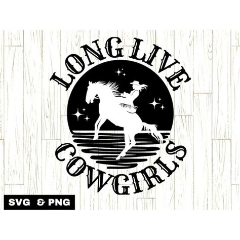 Long Live Cowgirls Svg Cowgirl Svg Rodeo Svg Cowgirl Quot Inspire Uplift