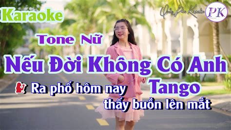 Karaoke Nếu Đời Không Có Anh Tango Tone Nữ A Tp 113 Quốc Dân