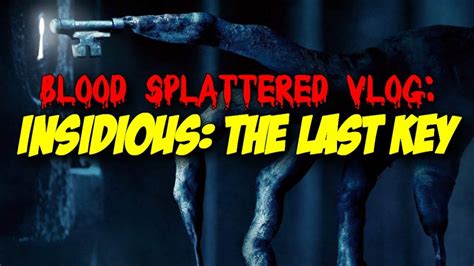 Insidious The Last Key 2018 Blood Splattered Vlog Horror Movie