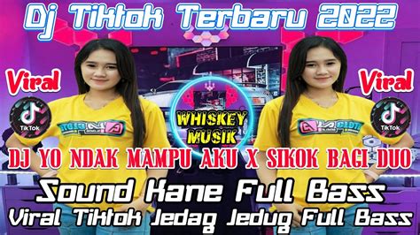 DJ TIKTOK TERBARU 2022 DJ YO NDAK MAMPU AKU X SIKOK BAGI DUO VIRAL