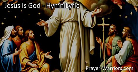 Jesus Is God Hymn Lyric Bible Warriors