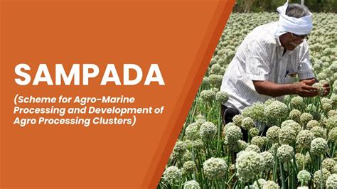 SAMPADA Scheme For Agro Marine Processing And Development Of Agro