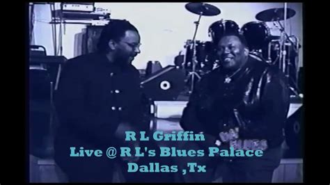 R L Griffinlive The Blues Palace Youtube