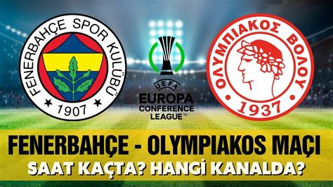 Fenerbah E Olympiakos Ma Hangi Kanalda Yay Nlanacak