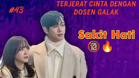 NOVEL ROMANTIS TERJERAT CINTA DENGAN DOSEN GALAK BAB 43 SAKIT HATI