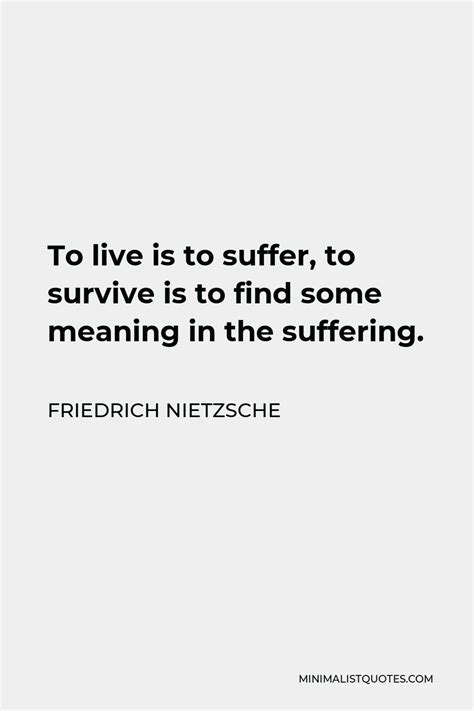 Friedrich Nietzsche Quote To Live Is To Suffer To Survive Is To Find