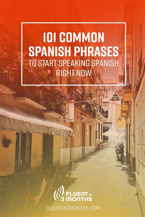 101 Common Spanish Phrases To Start Speaking Spanish Right Now Common Spanish Phrases Spanish