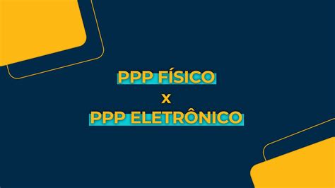 Entenda as diferenças entre PPP eletrônico e físico YouTube