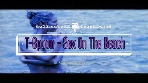 T Spoon Sex On The Beach Youtube