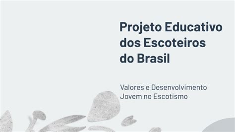 Projeto Educativo Dos Escoteiros Do Brasil By Bito Balu On Prezi