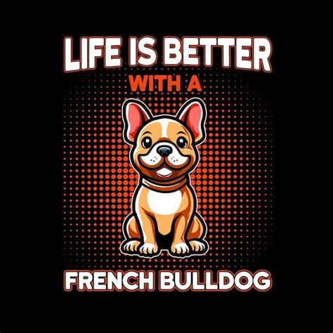 Life Is Better With A French Bulldog Typography Tshirt Design Vector