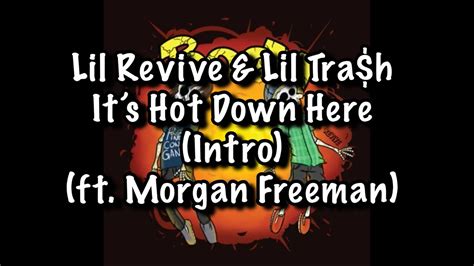 Lil Revive Lil Tra H Its Hot Down Here Intro Ft Morgan Freeman