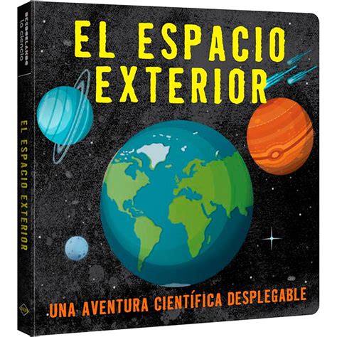 El Espacio Exterior Una Aventura Científica Desplegable Lexus Editores