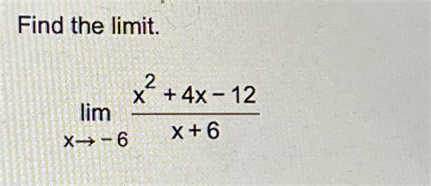 Solved Find The Limitlimx→ 6x24x 12x6