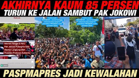 PECAH LAUTAN MANUSIA TAK TERBENDUNG SAMBUT JOKOWI MANA MAHASEWA YANG