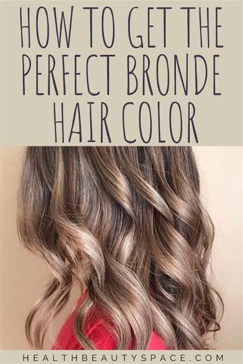 How To Get The Perfect Bronde Hair Dye Bronde Hair Hair Bronde Hair Dye