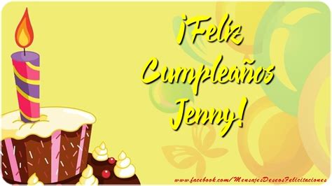 Feliz cumpleaños Jenny Te deseo lo mejor del mundo porque te lo re