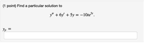 Solved 1 Point Find A Particular Solution To Y 6y