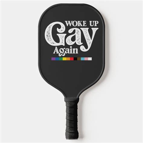 Woke Up Gay Again Support Lgbt Pride Pickleball Paddle Zazzle Lgbt Pride Lgbt Gay