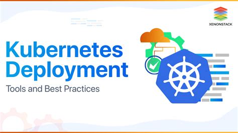 Kubernetes Deployment Tools And Best Practices