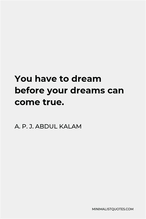 A P J Abdul Kalam Quote You Have To Dream Before Your Dreams Can Come True