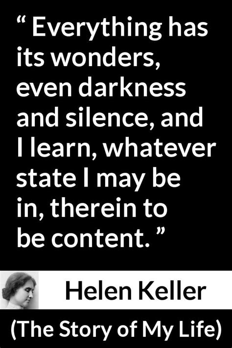 Helen Keller “everything Has Its Wonders Even Darkness And”