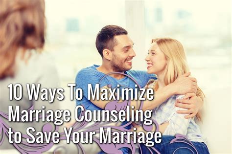 10 Ways To Maximize Marriage Counseling To Save Your Marriage The