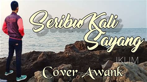 Seribu Kali Sayang Iklim Cover Mp Lirik Youtube