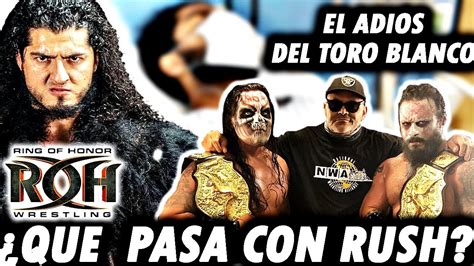 QUE PASA CON RUSH ADIOS TORO BLANCO DE ROH LA REBELION EN AAA MISTICO