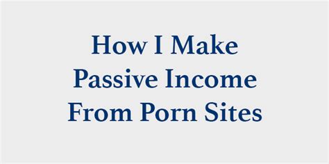 How I Make Month Passive Income From Porn Sites Onlineadrian