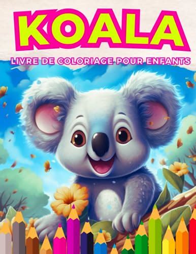 Koala Livre De Coloriage Pour Enfants Plongez Dans Le Monde Magique