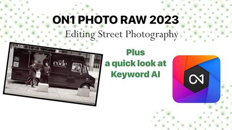 Street Photo Edit And A Quick Look At AI Keyword In ON1 Photo Raw 2023