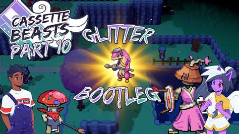 Cassette Beasts Part 10 Felix And The Glitter Bootleg YouTube