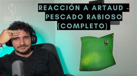 Galm Reacci N A Pescado Rabioso Artaud Lbum Completo