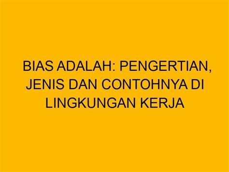 bias  pengertian jenis  contohnya  lingkungan kerja